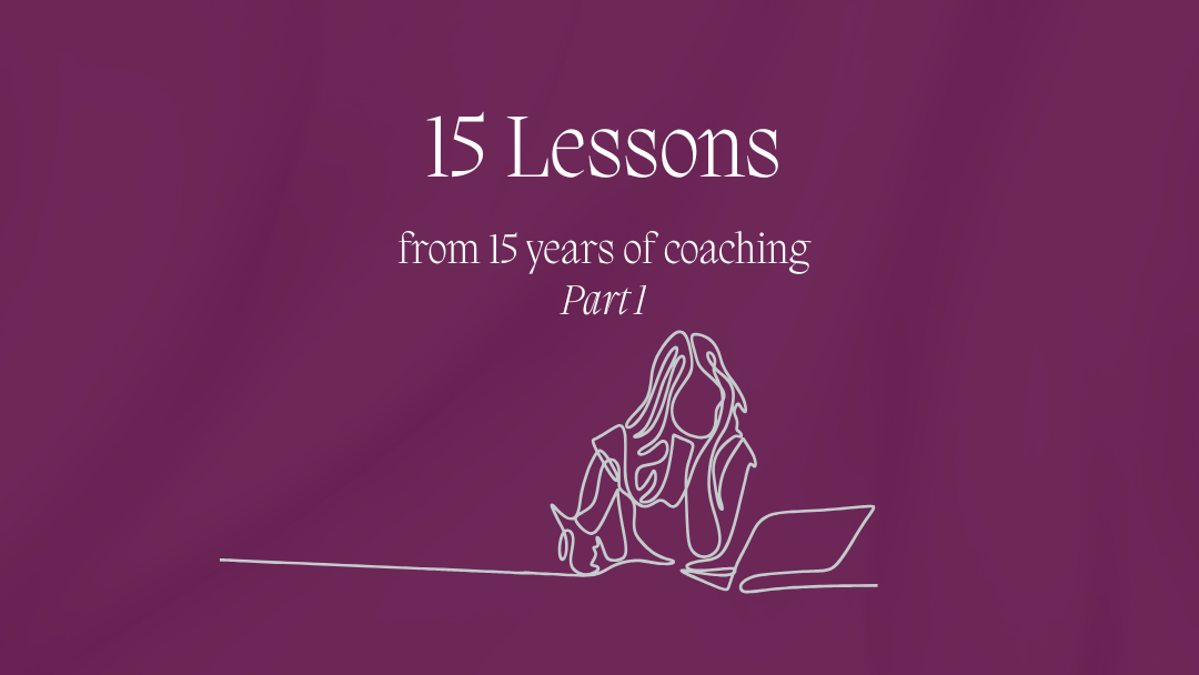 Lessons I Learned From 15 Years of Coaching: Part 1