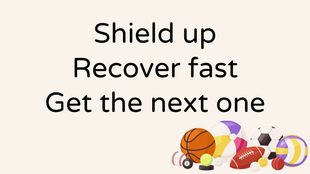 Shield Up, Recover Fast, Get The Next One